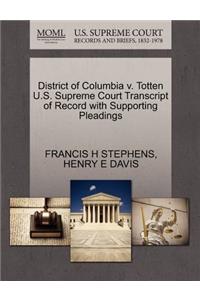 District of Columbia V. Totten U.S. Supreme Court Transcript of Record with Supporting Pleadings