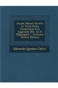 Favole Morali Scritte in Terza Rima Piemontese Con Aggiunte [Ed. by P. Magnaghi].