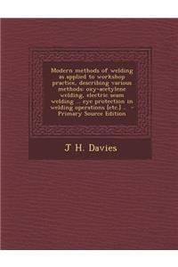 Modern Methods of Welding as Applied to Workshop Practice, Describing Various Methods