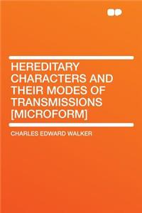 Hereditary Characters and Their Modes of Transmissions [microform]