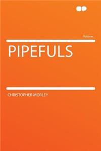 Pipefuls