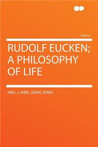 Rudolf Eucken; A Philosophy of Life