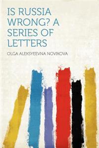 Is Russia Wrong? a Series of Letters