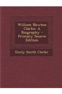 William Newton Clarke: A Biography