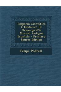 Emporio Cientifico E Historico de Organografia Musical Antigua Espanola