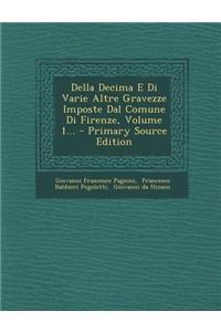 Della Decima E Di Varie Altre Gravezze Imposte Dal Comune Di Firenze, Volume 1... - Primary Source Edition