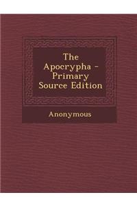 The Apocrypha - Primary Source Edition