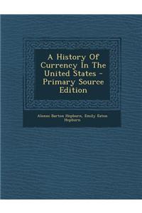 A History of Currency in the United States