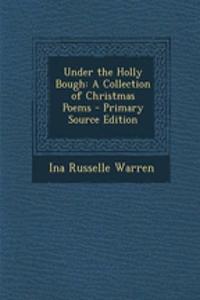 Under the Holly Bough: A Collection of Christmas Poems