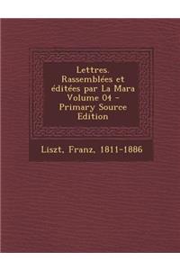 Lettres. Rassemblees Et Editees Par La Mara Volume 04 - Primary Source Edition