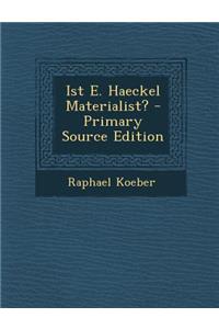 Ist E. Haeckel Materialist? - Primary Source Edition