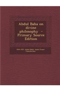 Abdul Baha on Divine Philosophy
