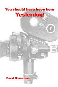 You Should Have Been Here Yesterday