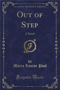 Out of Step: A Novel (Classic Reprint)