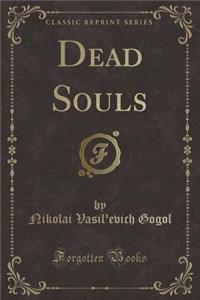 Dead Souls (Classic Reprint)