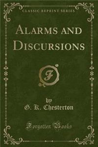 Alarms and Discursions (Classic Reprint)
