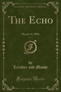 The Echo, Vol. 1: March 15, 1984 (Classic Reprint)