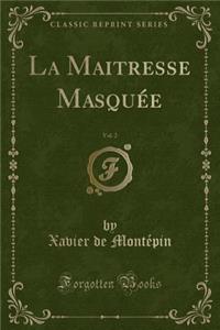 La Maitresse Masquée, Vol. 2 (Classic Reprint)
