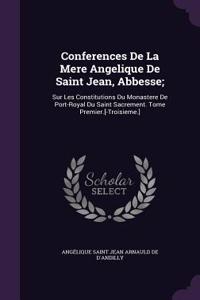 Conferences De La Mere Angelique De Saint Jean, Abbesse;
