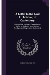 Letter to the Lord Archbishop of Canterbury