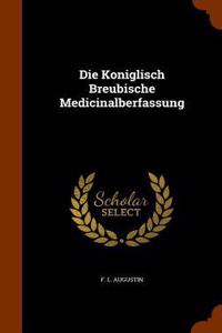 Die Koniglisch Breubische Medicinalberfassung