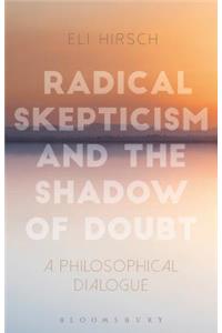 Radical Skepticism and the Shadow of Doubt