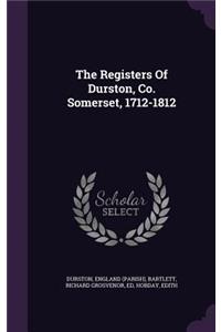 The Registers Of Durston, Co. Somerset, 1712-1812