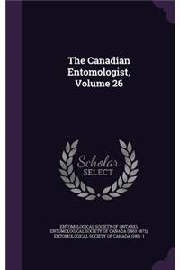 The Canadian Entomologist, Volume 26