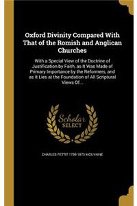 Oxford Divinity Compared With That of the Romish and Anglican Churches