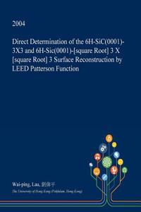 Direct Determination of the 6h-Sic(0001)-3x3 and 6h-Sic(0001)-[Square Root] 3 X [Square Root] 3 Surface Reconstruction by Leed Patterson Function