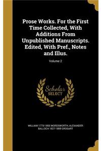 Prose Works. For the First Time Collected, With Additions From Unpublished Manuscripts. Edited, With Pref., Notes and Illus.; Volume 2