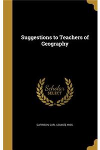 Suggestions to Teachers of Geography