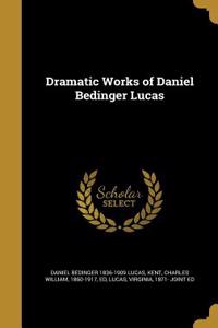 Dramatic Works of Daniel Bedinger Lucas