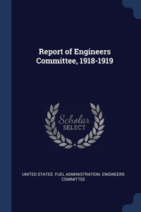 Report of Engineers Committee, 1918-1919