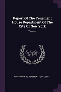 Report Of The Tenement House Department Of The City Of New York; Volume 4
