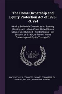 The Home Ownership and Equity Protection Act of 1993--S. 924