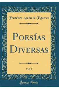 Poesías Diversas, Vol. 3 (Classic Reprint)