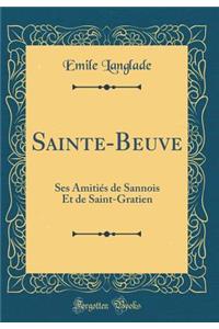 Sainte-Beuve: Ses Amitiï¿½s de Sannois Et de Saint-Gratien (Classic Reprint)