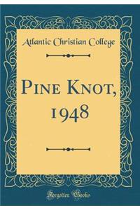 Pine Knot, 1948 (Classic Reprint)