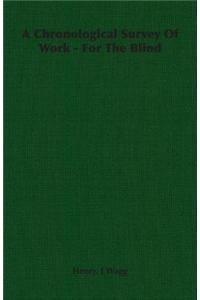 A Chronological Survey Of Work - For The Blind