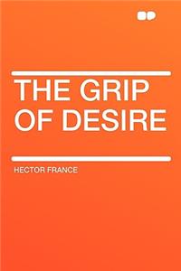 The Grip of Desire
