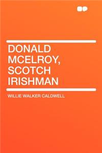 Donald McElroy, Scotch Irishman