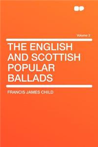 The English and Scottish Popular Ballads Volume 2