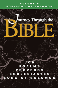 Journey Through the Bible Volume 6, Job-Song of Solomon Student