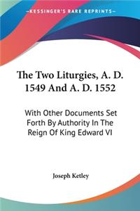 Two Liturgies, A. D. 1549 And A. D. 1552