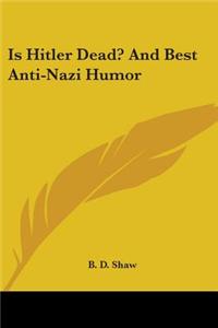 Is Hitler Dead? And Best Anti-Nazi Humor