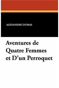 Aventures de Quatre Femmes Et D'Un Perroquet