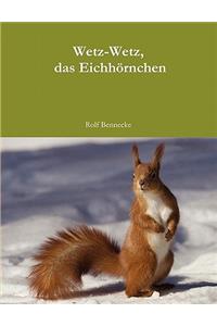 Wetz-Wetz, das Eichhörnchen