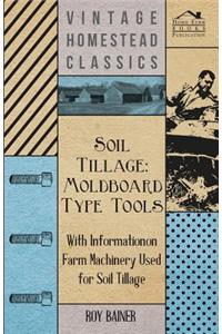 Soil Tillage: Moldboard Type Tools - With Information on Farm Machinery Used for Soil Tillage