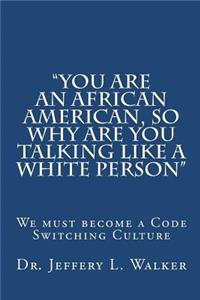 You Are an African American, So Why Are You Talking Like a White Person